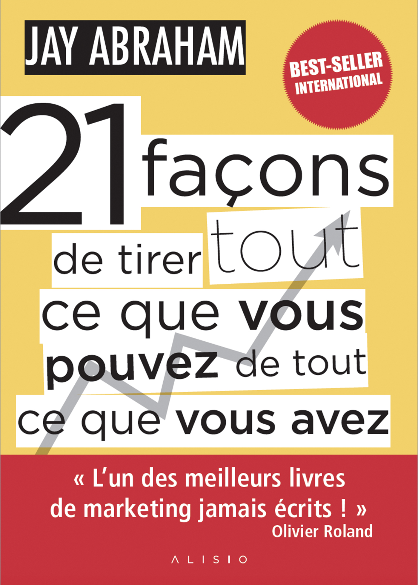 21Fac_onsdeTirer_copie 21 façons de tirer tout ce que vous pouvez de tout ce que vous avez – Image 1